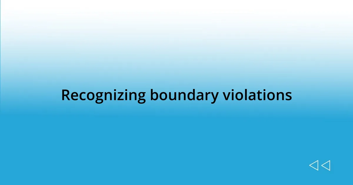 Recognizing boundary violations