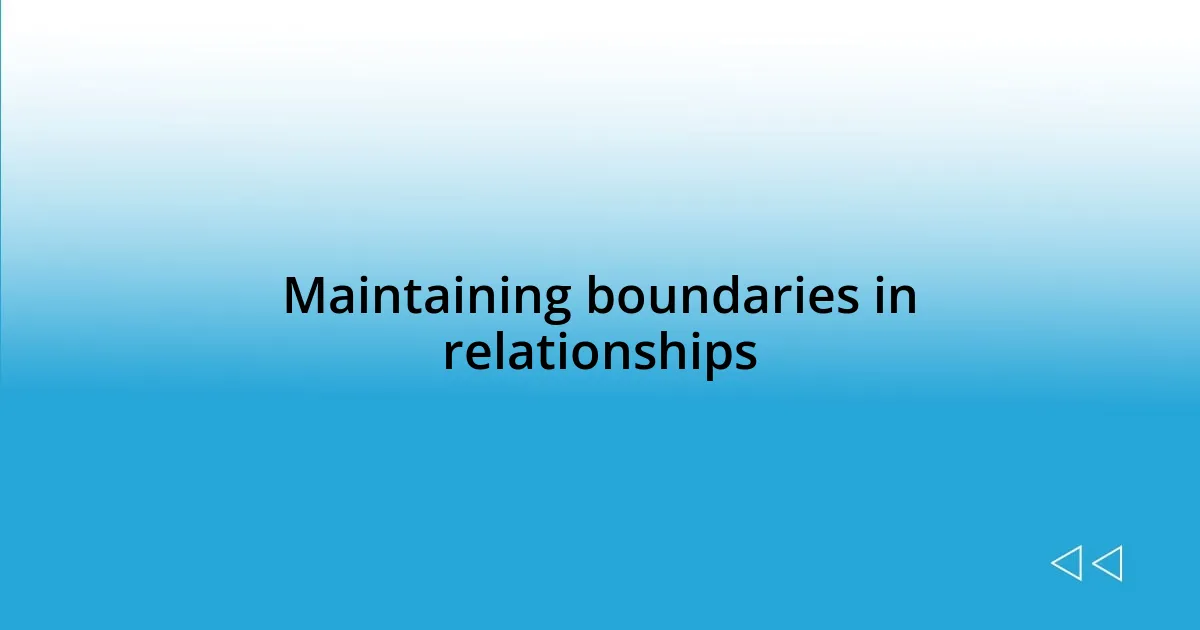 Maintaining boundaries in relationships