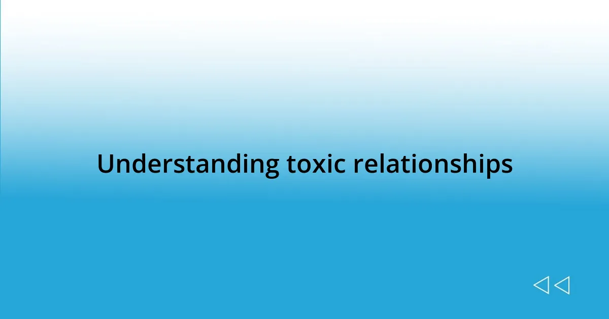 Understanding toxic relationships