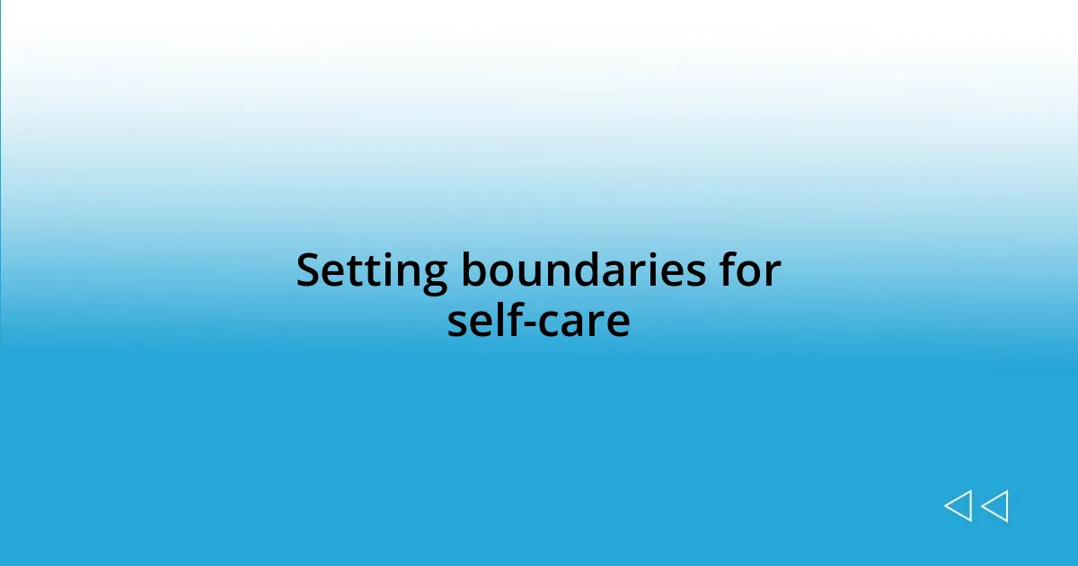 Setting boundaries for self-care