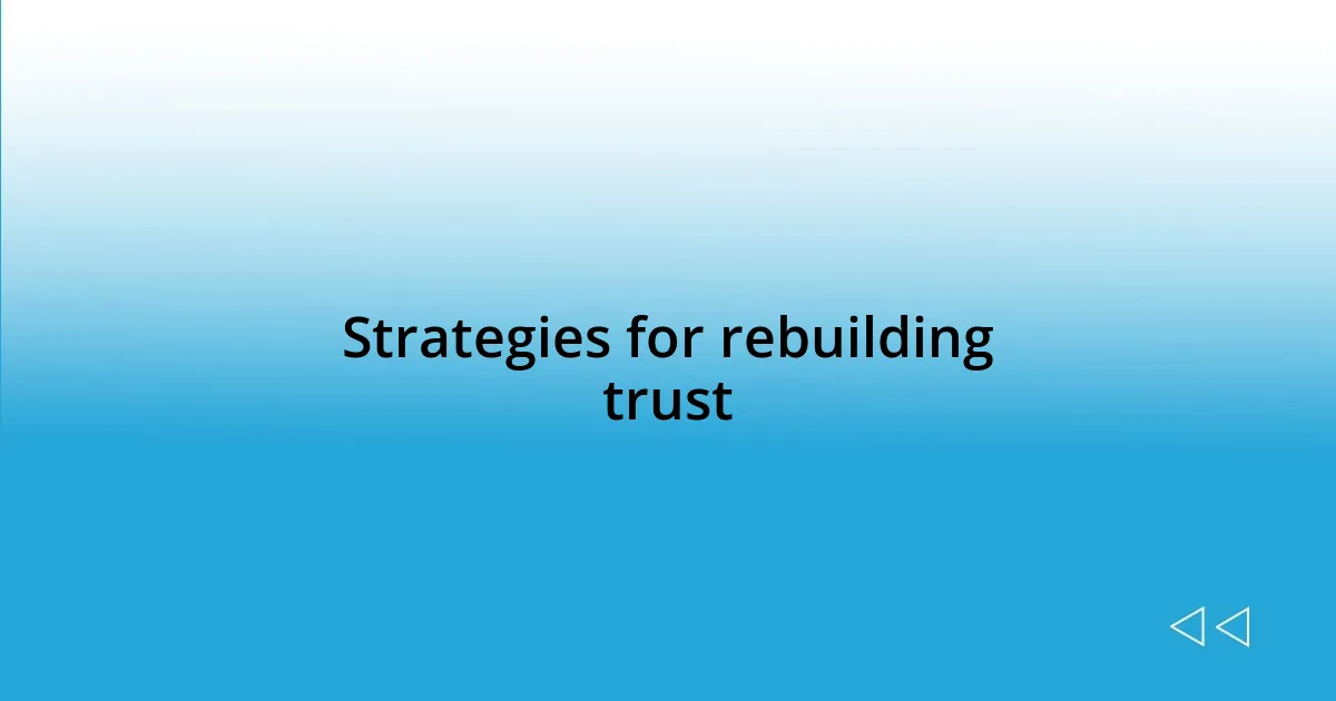 Strategies for rebuilding trust