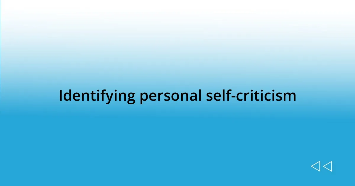 Identifying personal self-criticism