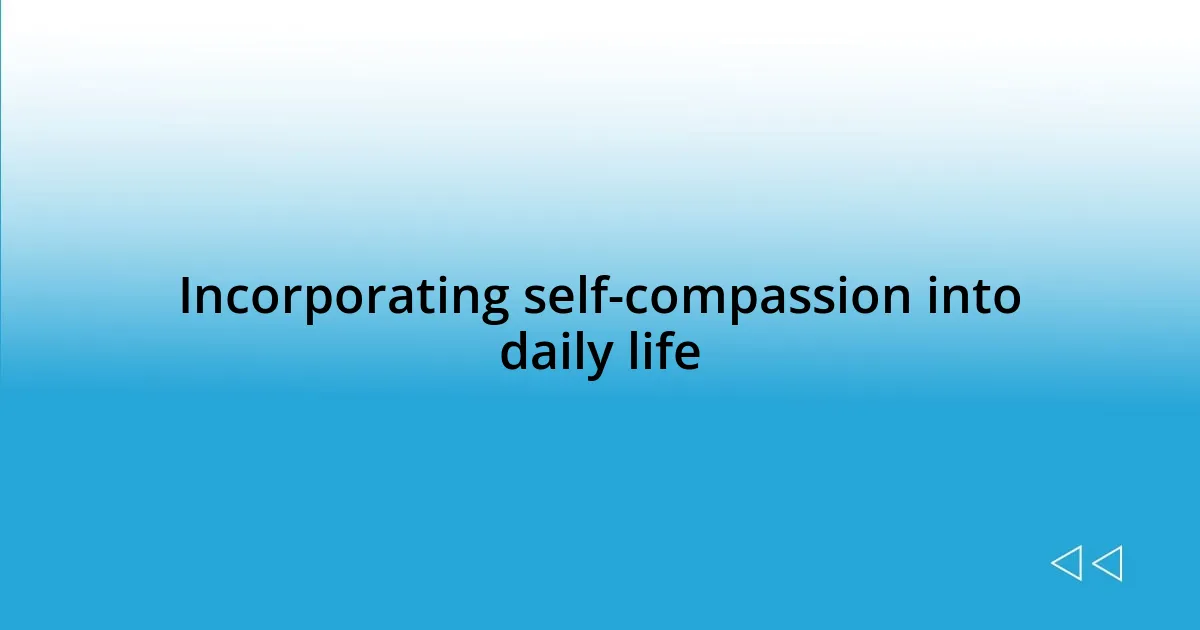 Incorporating self-compassion into daily life