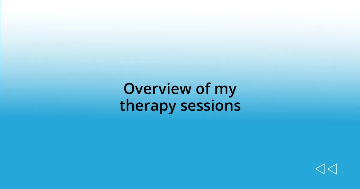 Overview of my therapy sessions