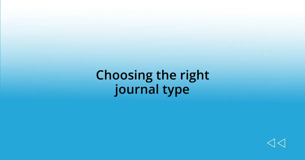 Choosing the right journal type