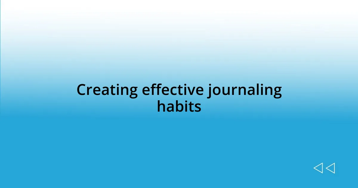 Creating effective journaling habits