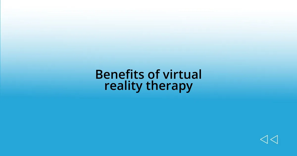 Benefits of virtual reality therapy