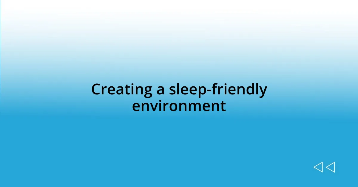 Creating a sleep-friendly environment