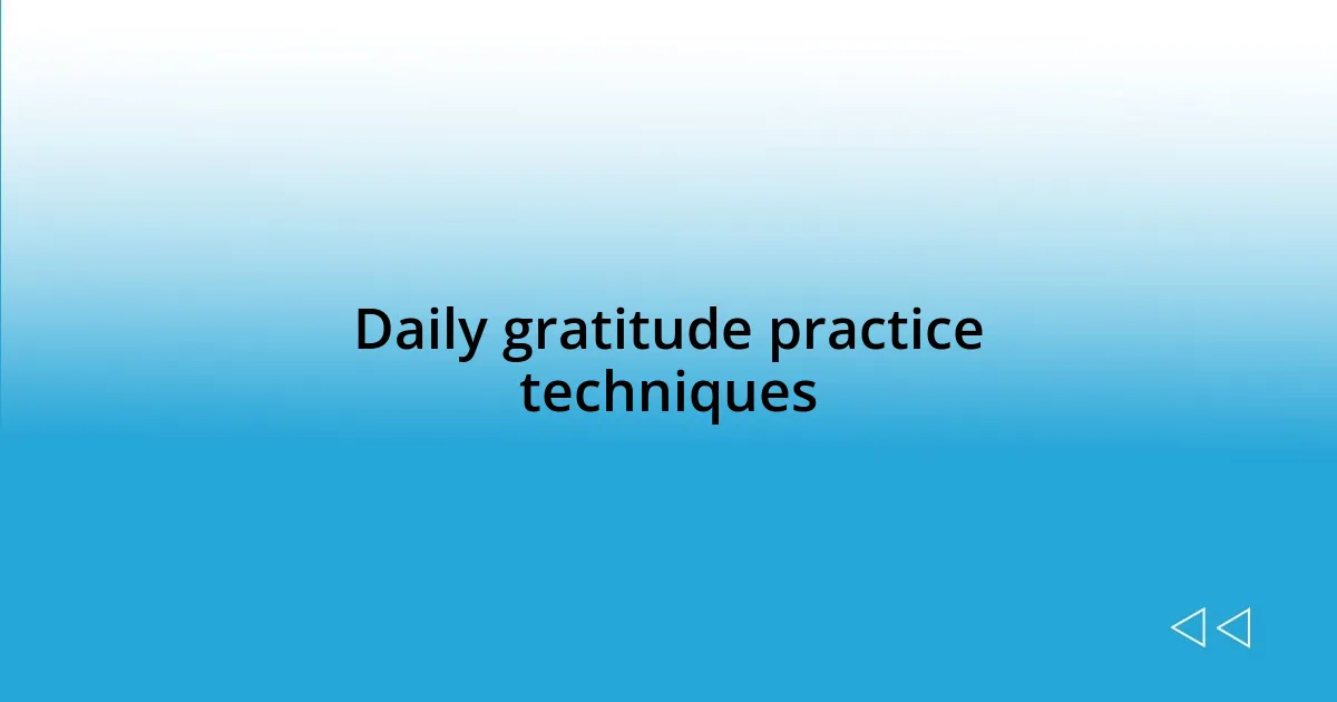 Daily gratitude practice techniques