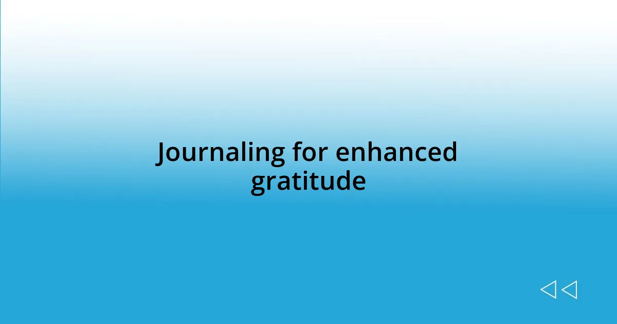 Journaling for enhanced gratitude