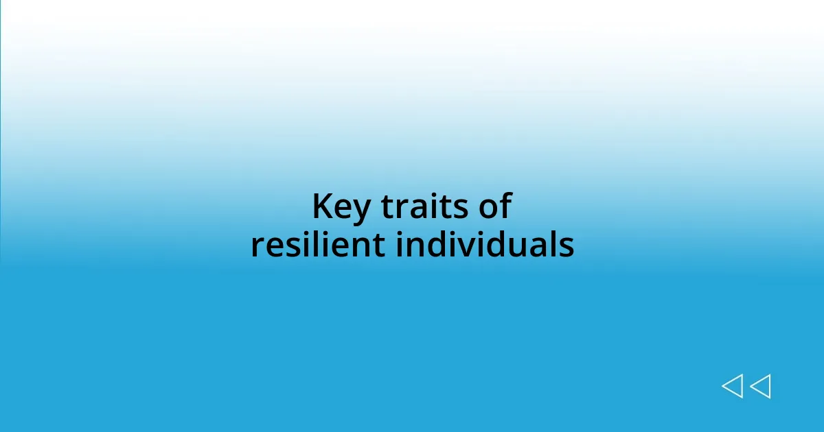 Key traits of resilient individuals