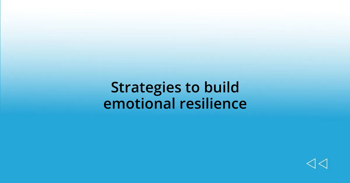 Strategies to build emotional resilience