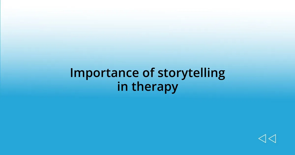 Importance of storytelling in therapy