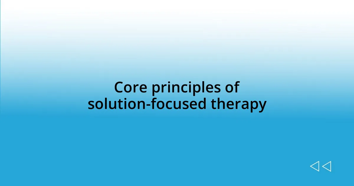 Core principles of solution-focused therapy