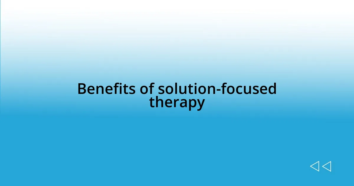 Benefits of solution-focused therapy