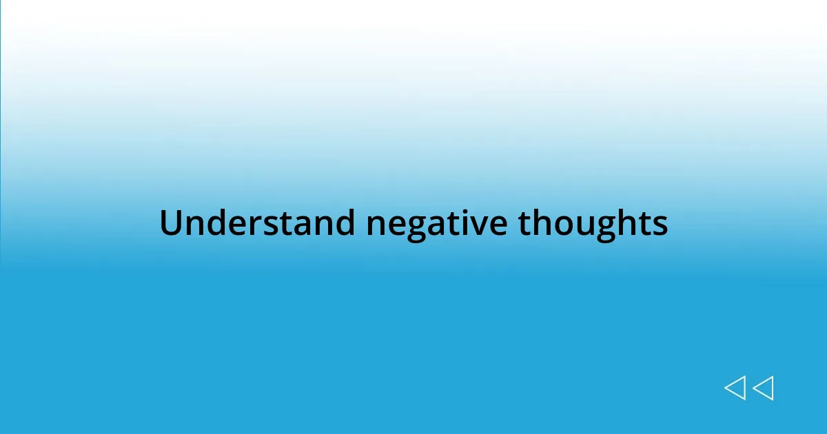 Understand negative thoughts