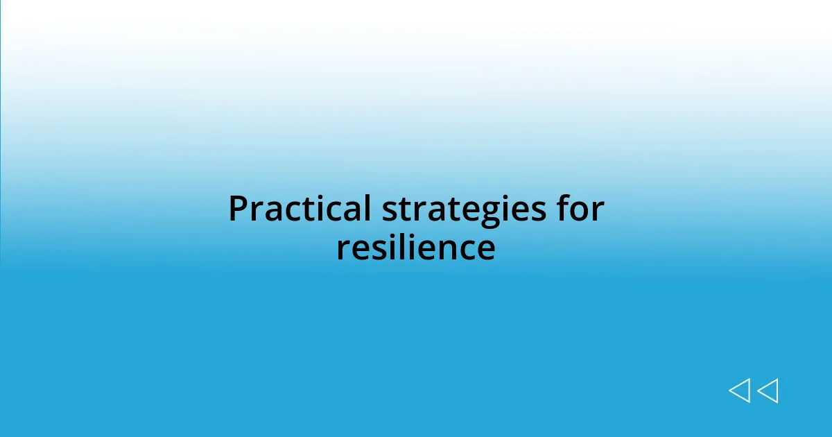 Practical strategies for resilience