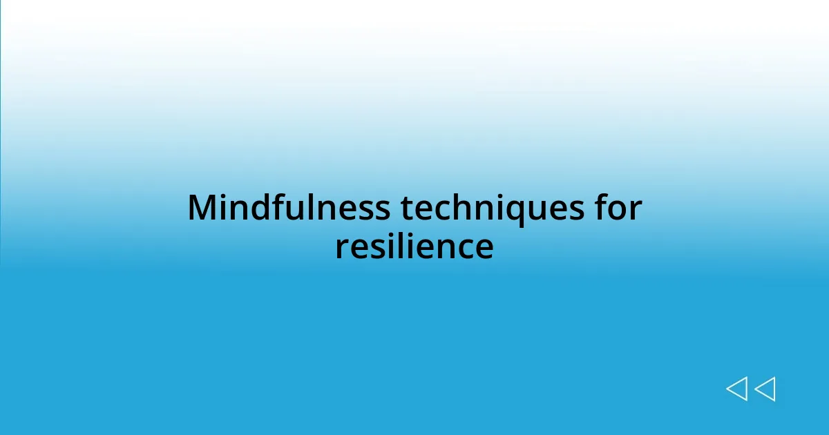 Mindfulness techniques for resilience