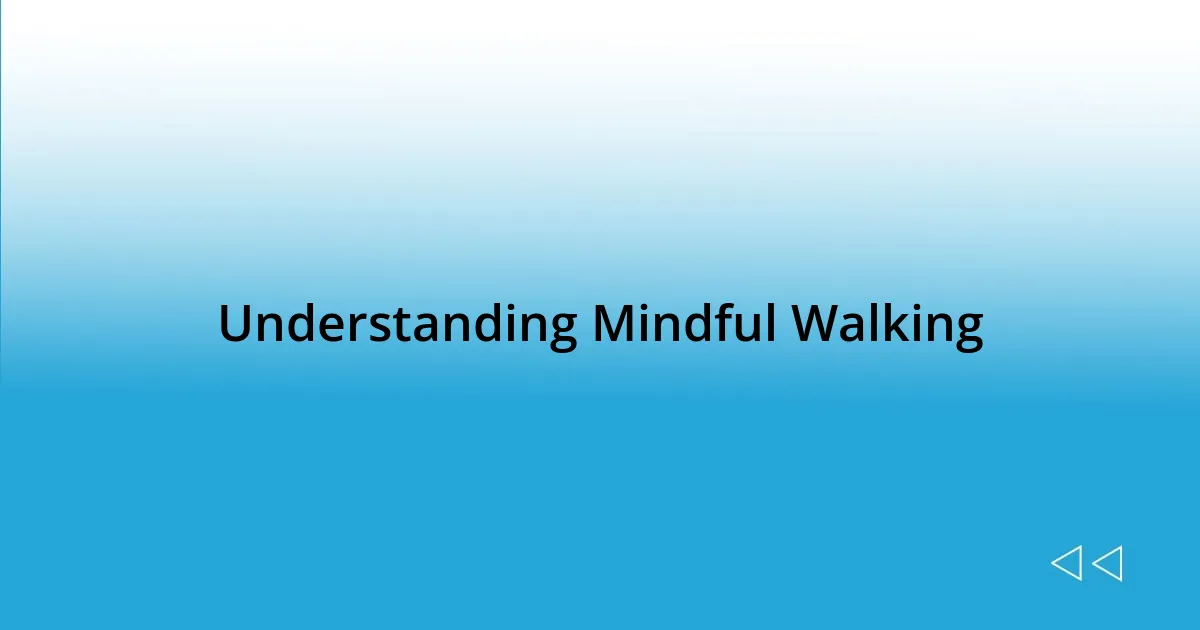 Understanding Mindful Walking