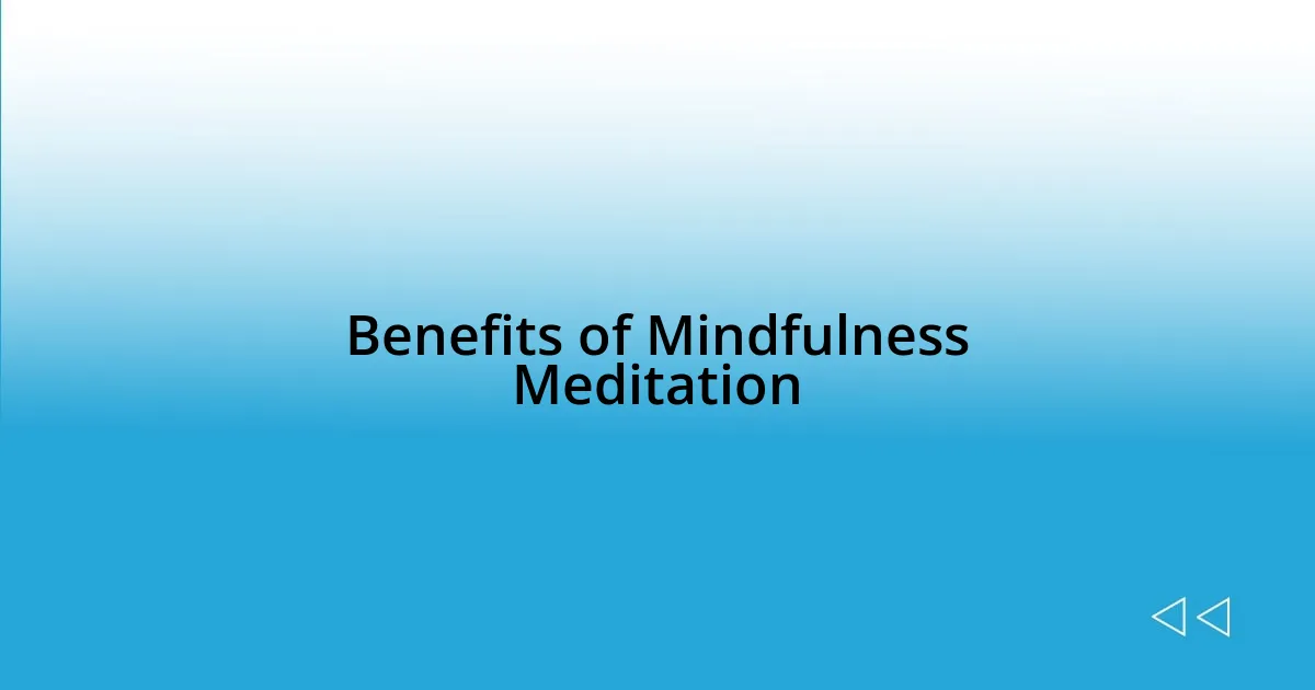 Benefits of Mindfulness Meditation