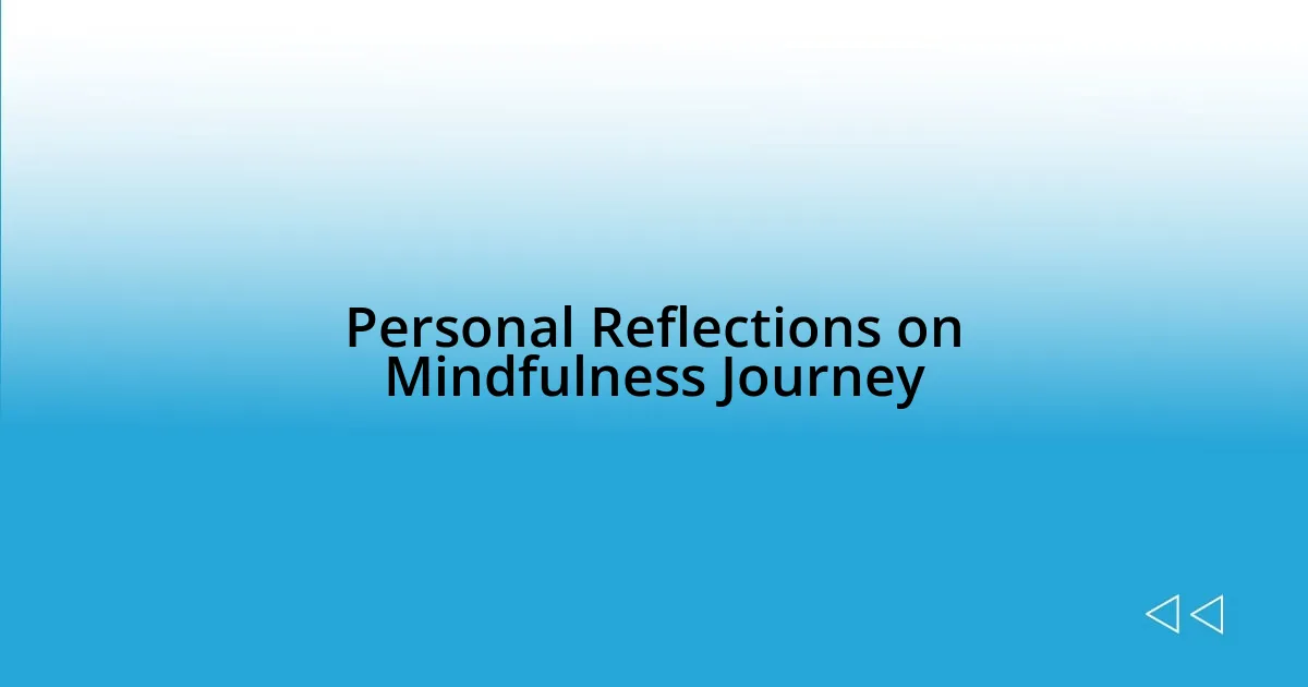 Personal Reflections on Mindfulness Journey