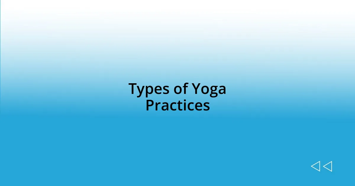 Types of Yoga Practices