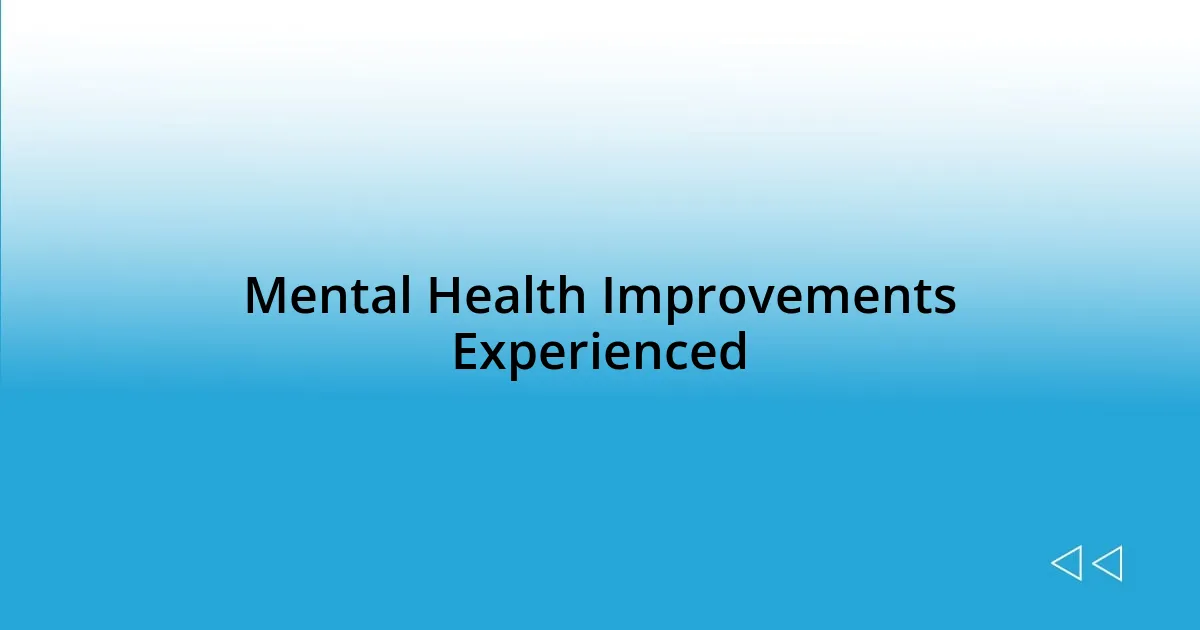 Mental Health Improvements Experienced