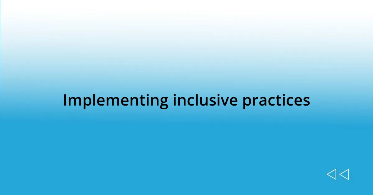 Implementing inclusive practices