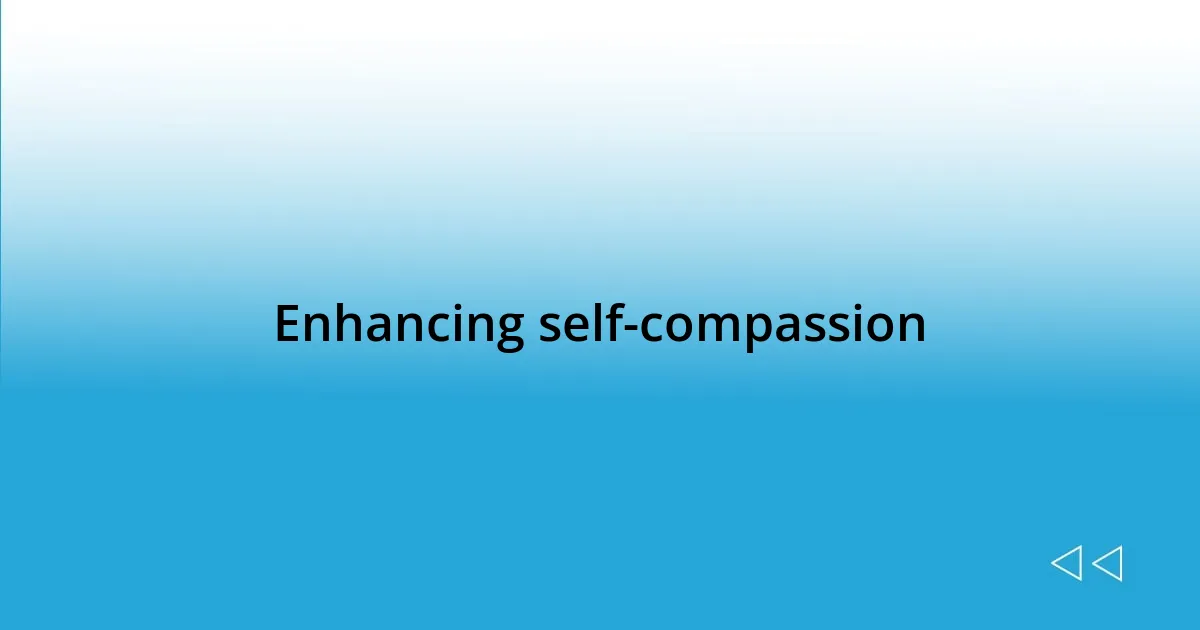 Enhancing self-compassion