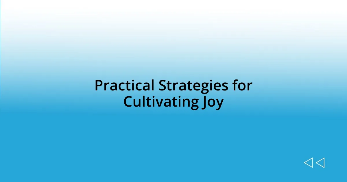 Practical Strategies for Cultivating Joy