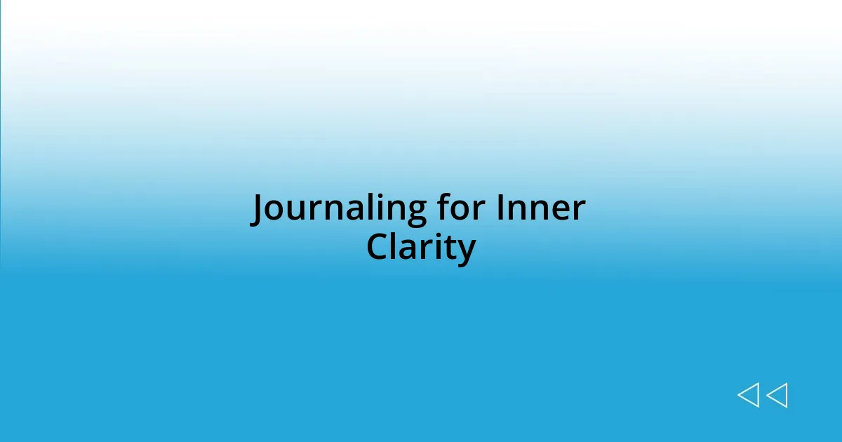 Journaling for Inner Clarity