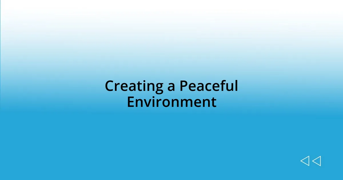 Creating a Peaceful Environment