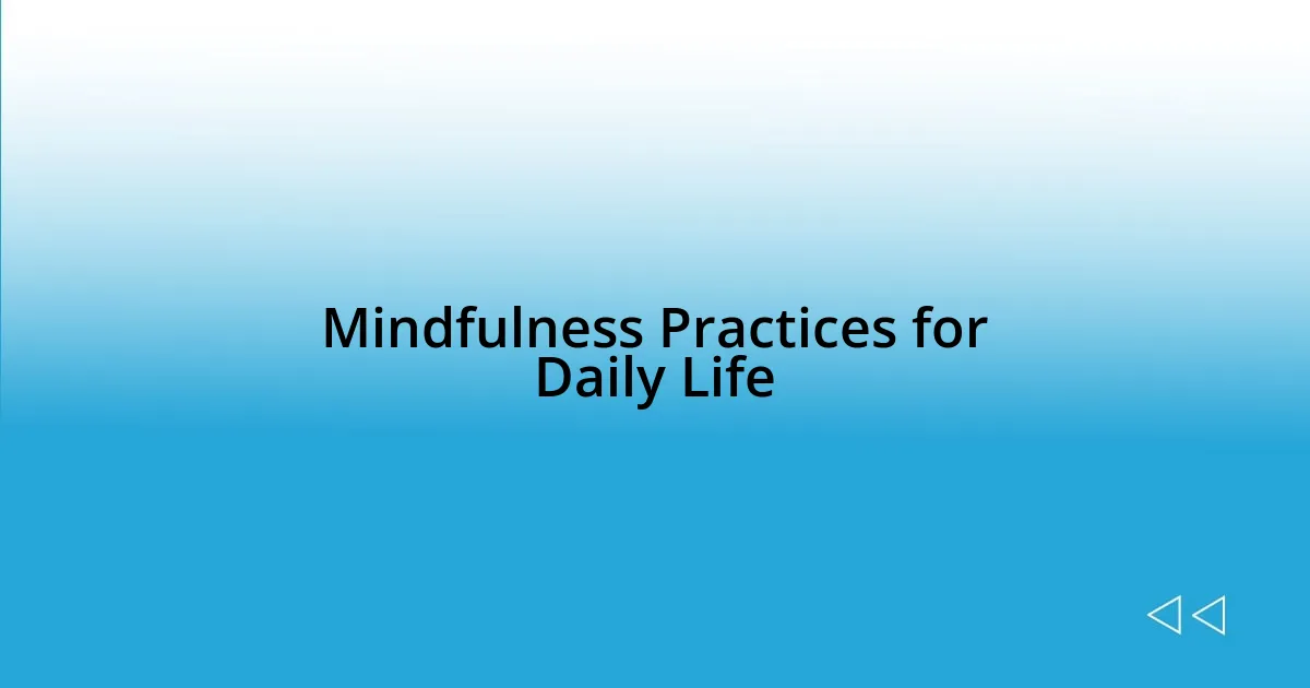 Mindfulness Practices for Daily Life