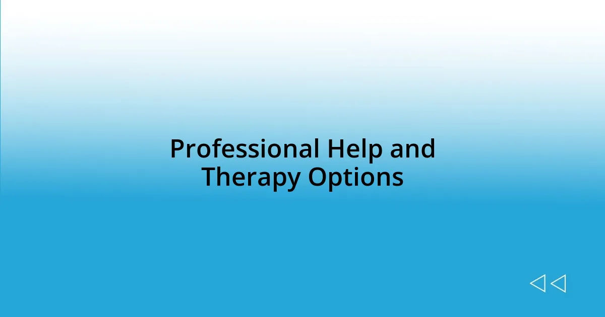 Professional Help and Therapy Options