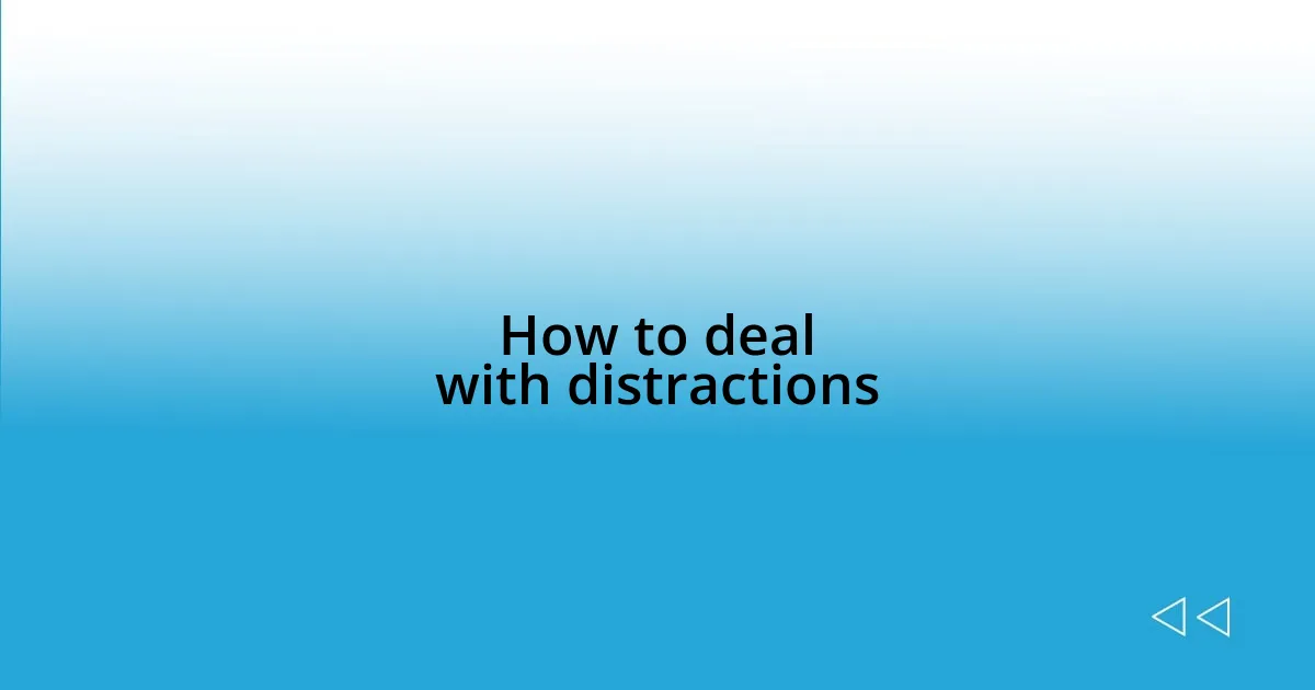 How to deal with distractions