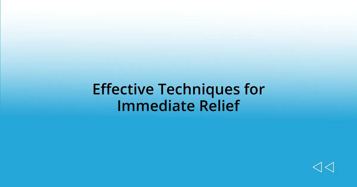 Effective Techniques for Immediate Relief