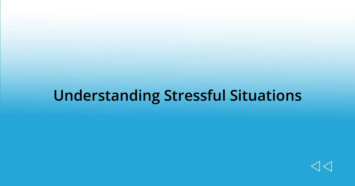 Understanding Stressful Situations