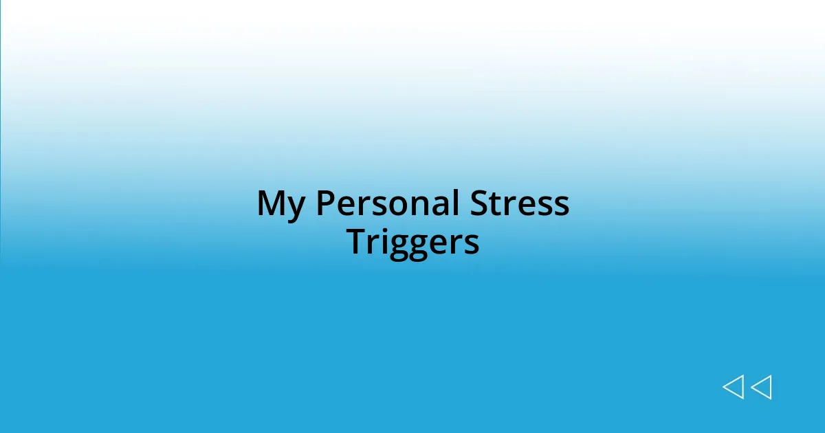 My Personal Stress Triggers