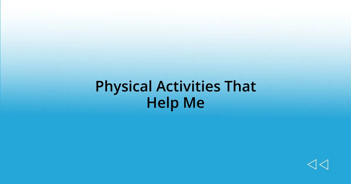 Physical Activities That Help Me