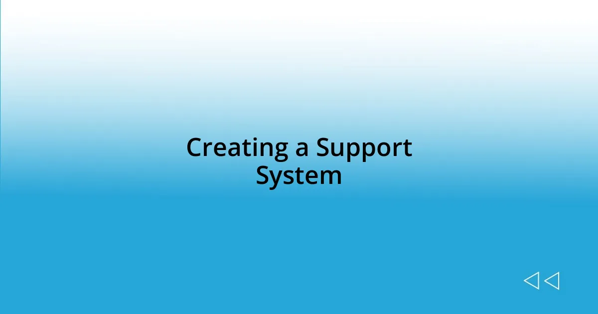 Creating a Support System