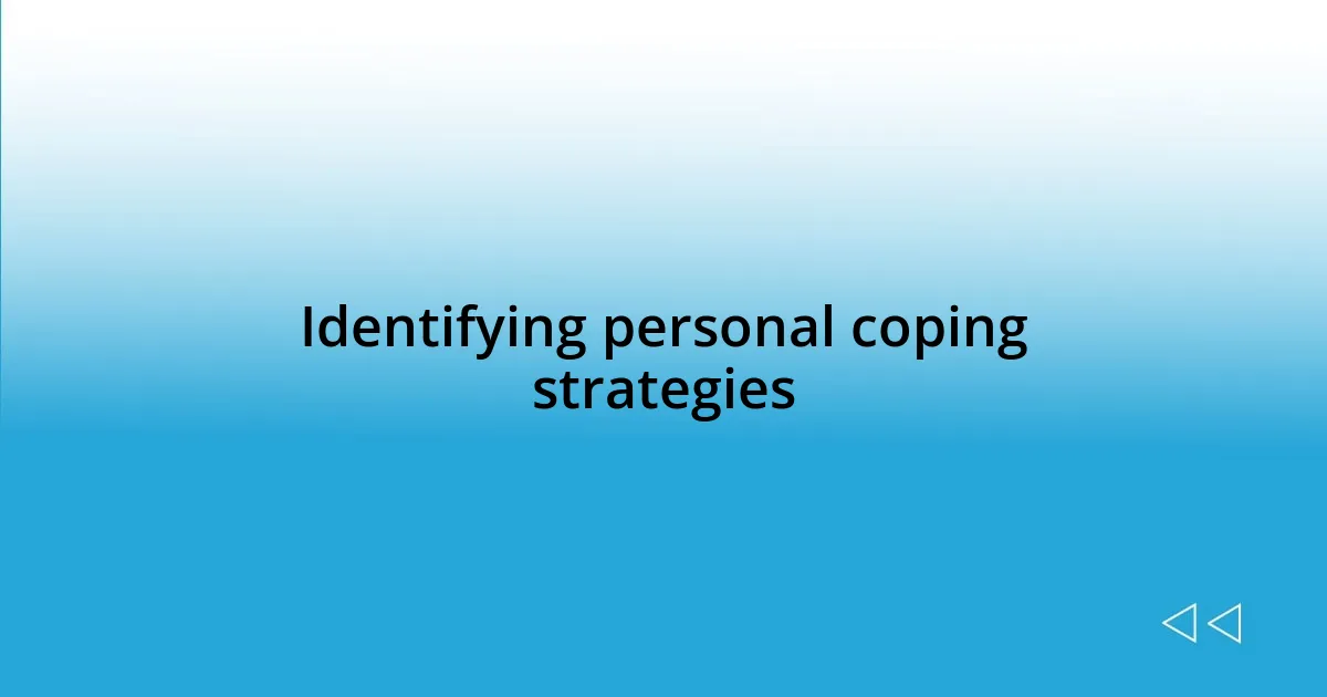 Identifying personal coping strategies