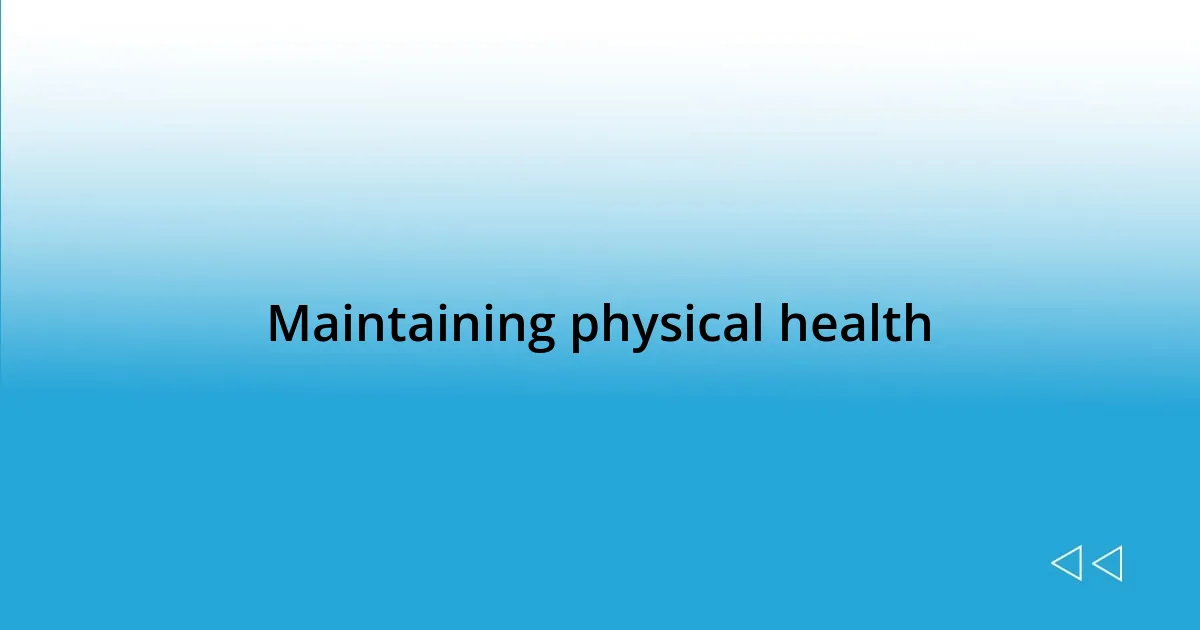 Maintaining physical health