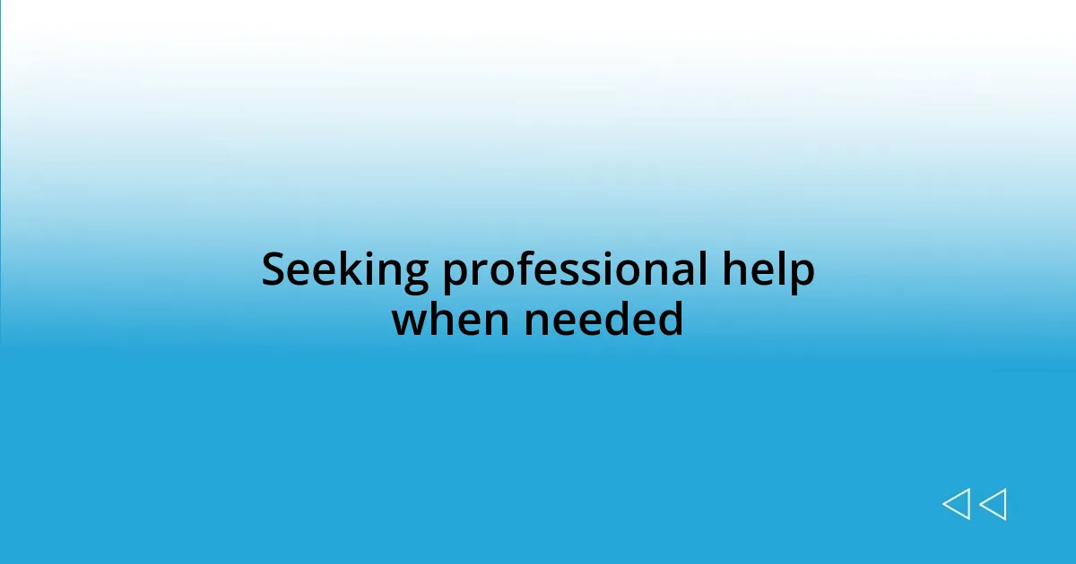 Seeking professional help when needed