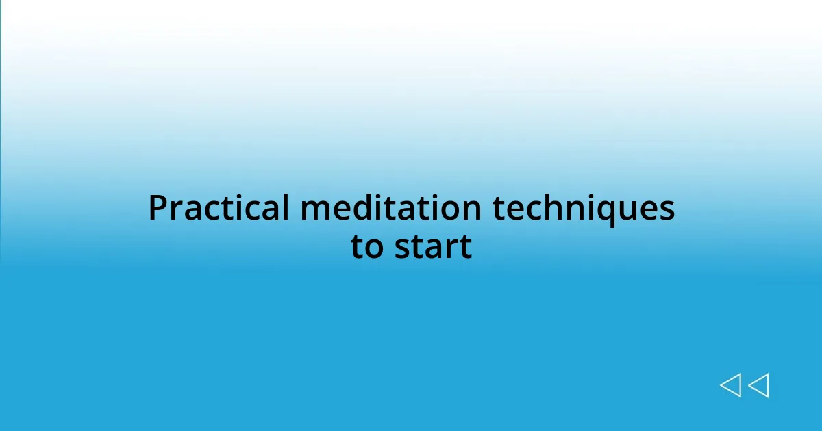 Practical meditation techniques to start