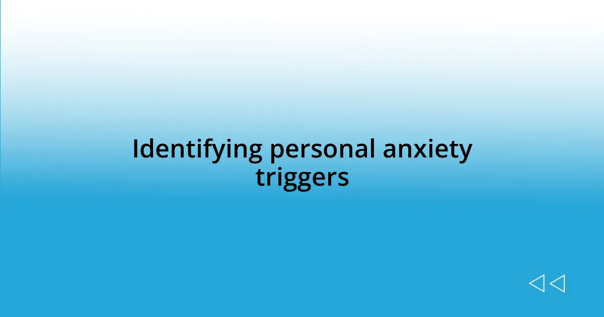 Identifying personal anxiety triggers