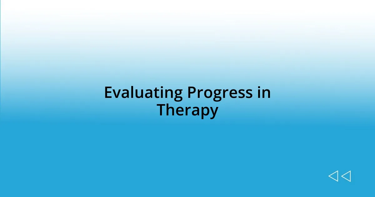 Evaluating Progress in Therapy