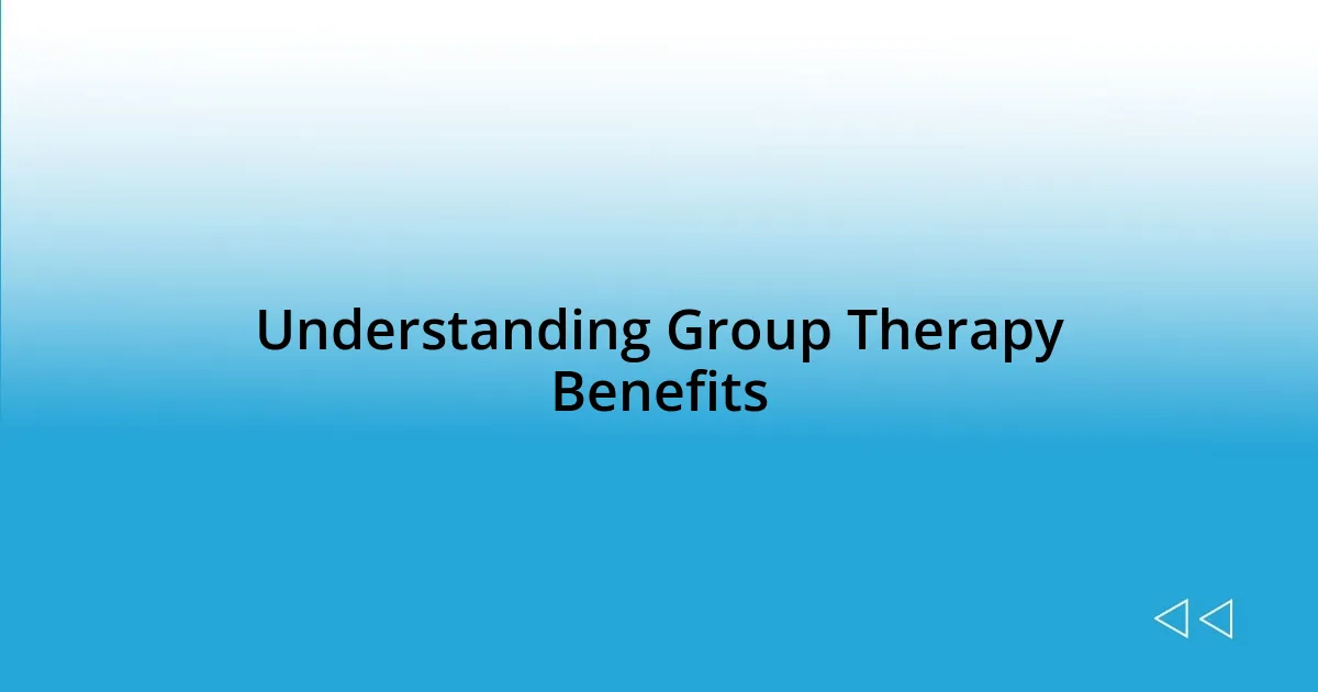 Understanding Group Therapy Benefits