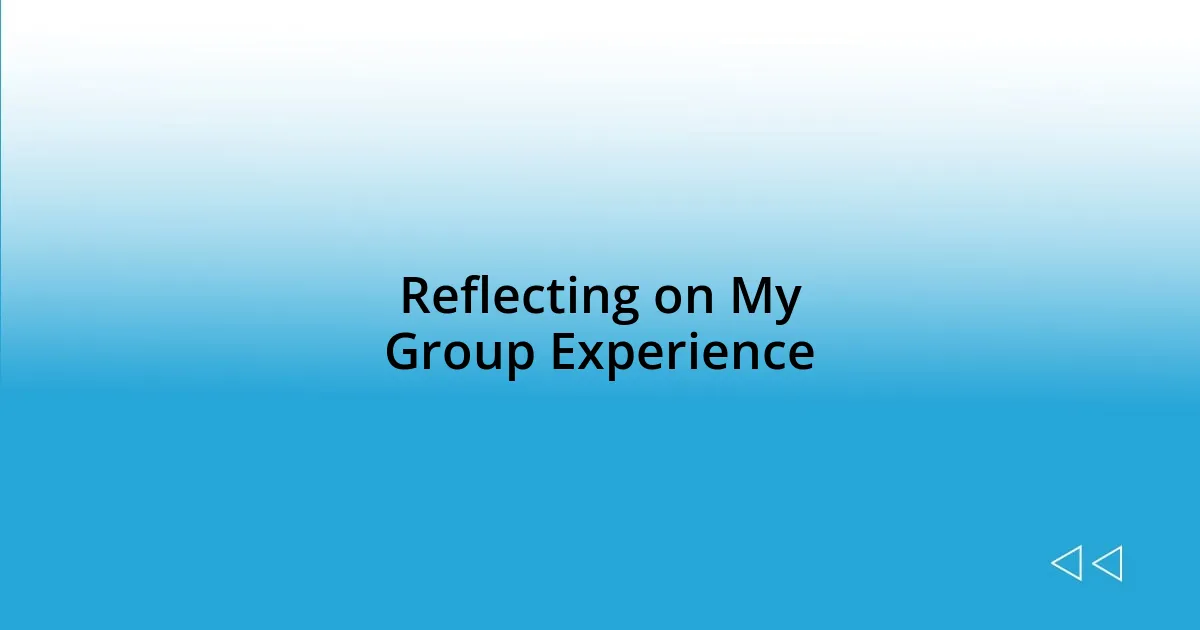 Reflecting on My Group Experience