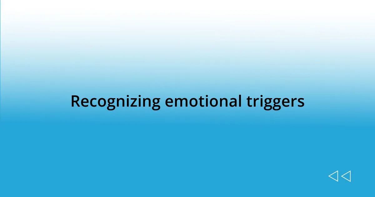 Recognizing emotional triggers