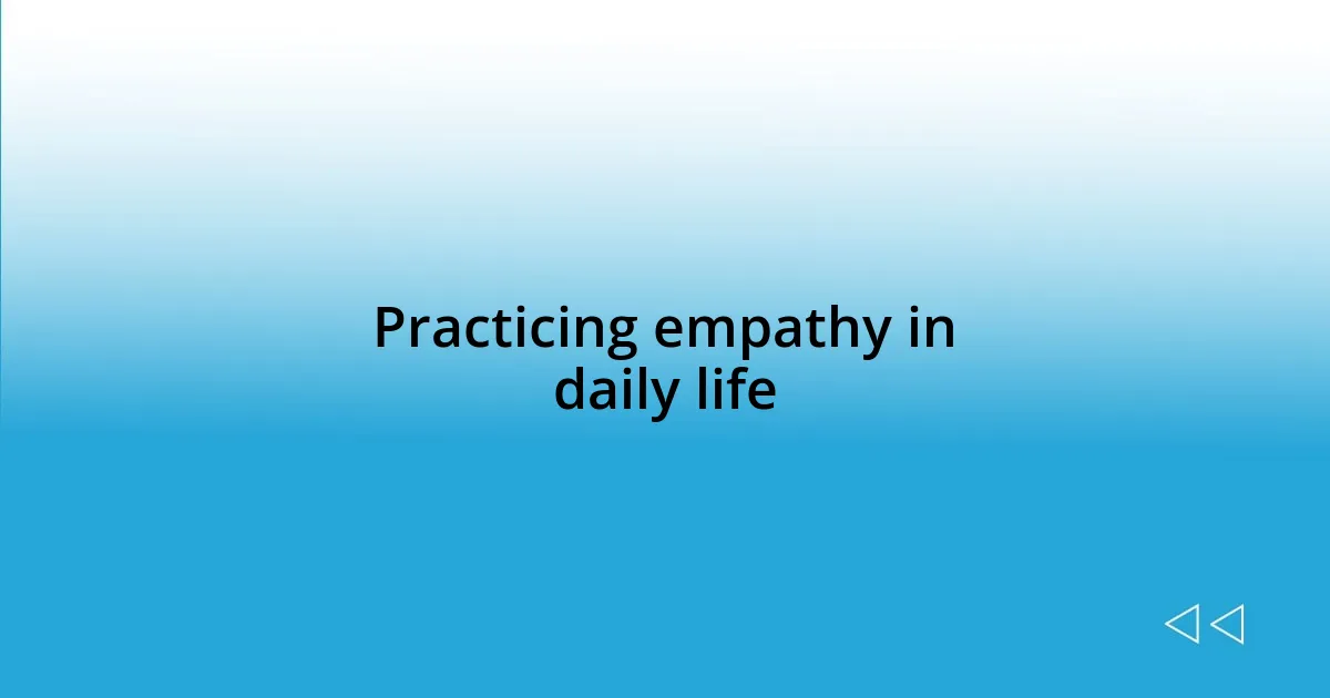 Practicing empathy in daily life